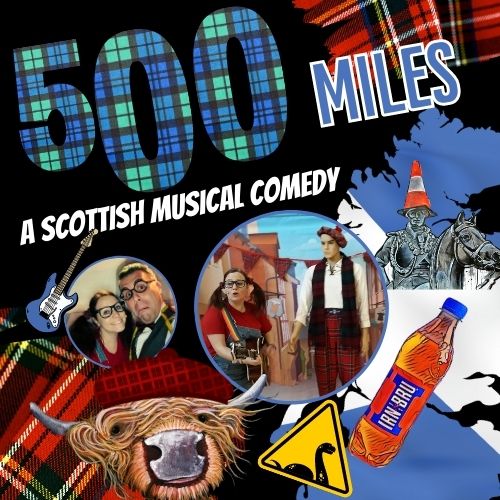 500 Miles. A Scottish Comedy Musical